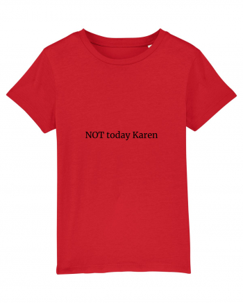 Not today Karen/Nu azi rautate Red