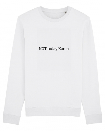 Not today Karen/Nu azi rautate Bluză mânecă lungă Unisex Rise