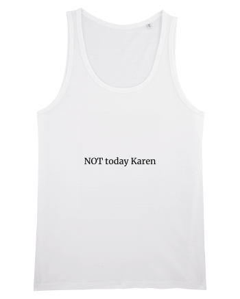 Not today Karen/Nu azi rautate White