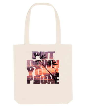 PUT DOWN YOUR PHONE & enjoy life 3 Natural