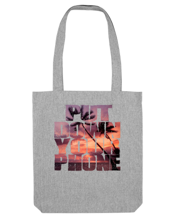 PUT DOWN YOUR PHONE & enjoy life 3 Heather Grey