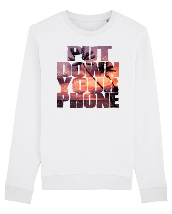 PUT DOWN YOUR PHONE & enjoy life 3 White