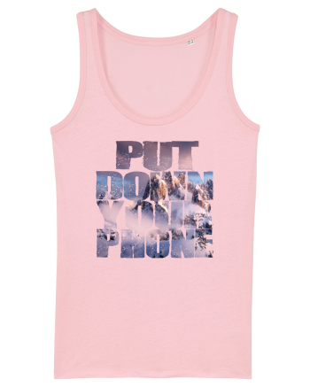 PUT DOWN YOUR PHONE & enjoy life 4 Cotton Pink