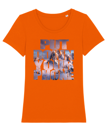 PUT DOWN YOUR PHONE & enjoy life 4 Bright Orange