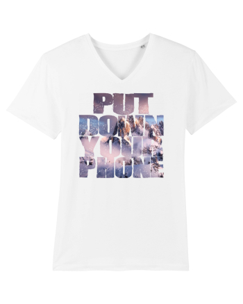 PUT DOWN YOUR PHONE & enjoy life 4 White