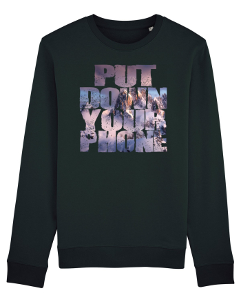 PUT DOWN YOUR PHONE & enjoy life 4 Black