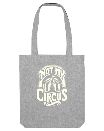 Not my Circus - not my monkey Heather Grey