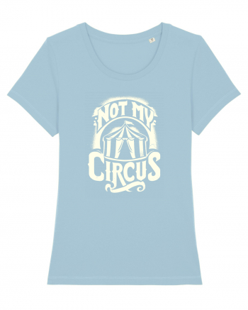 Not my Circus - not my monkey Sky Blue