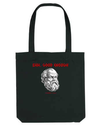 EHH, GOOD ENOUGH - citat din filosoful Mediocrates Black