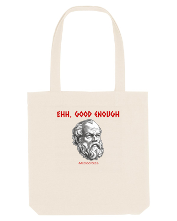 EHH, GOOD ENOUGH - citat din filosoful Mediocrates Natural