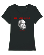 EHH, GOOD ENOUGH - citat din filosoful Mediocrates Tricou mânecă scurtă guler larg fitted Damă Expresser