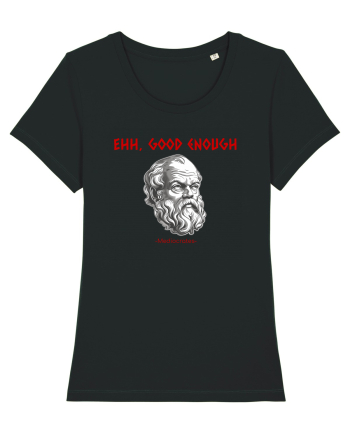EHH, GOOD ENOUGH - citat din filosoful Mediocrates Black