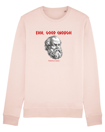 EHH, GOOD ENOUGH - citat din filosoful Mediocrates Candy Pink