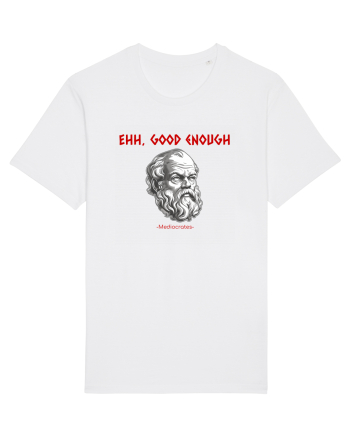 EHH, GOOD ENOUGH - citat din filosoful Mediocrates White