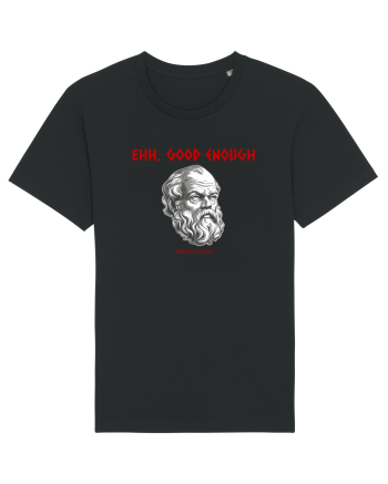 EHH, GOOD ENOUGH - citat din filosoful Mediocrates Black