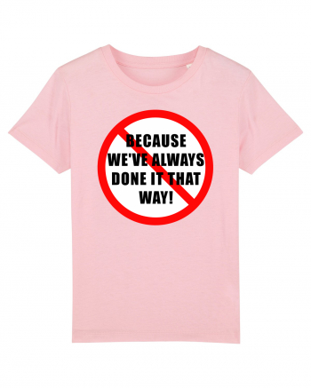 Because we've always done it that way! Cotton Pink