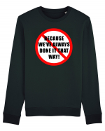 Because we've always done it that way! Bluză mânecă lungă Unisex Rise