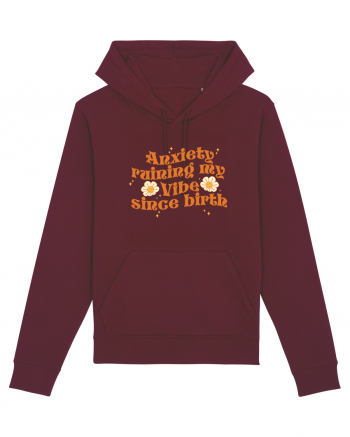 Anxiety Ruining My Vibe Since Birth Burgundy