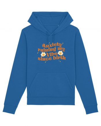 Anxiety Ruining My Vibe Since Birth Royal Blue