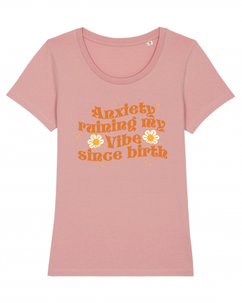 Anxiety Ruining My Vibe Since Birth Canyon Pink