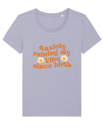 Anxiety Ruining My Vibe Since Birth Lavender