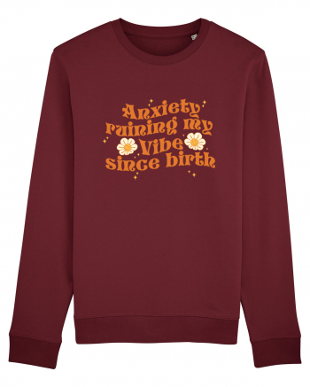 Anxiety Ruining My Vibe Since Birth Burgundy