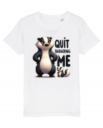 pentru prietenii animalelor - Quit badgering me Tricou mânecă scurtă  Copii Mini Creator