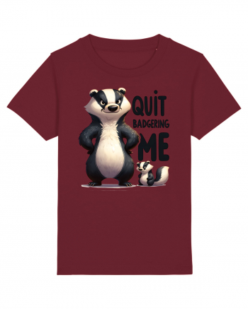 pentru prietenii animalelor - Quit badgering me Burgundy