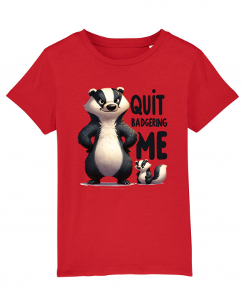 pentru prietenii animalelor - Quit badgering me Red