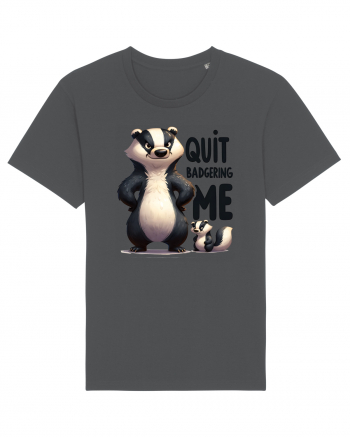 pentru prietenii animalelor - Quit badgering me Anthracite