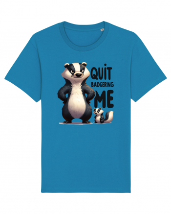 pentru prietenii animalelor - Quit badgering me Azur