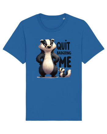 pentru prietenii animalelor - Quit badgering me Royal Blue