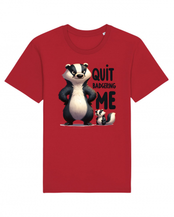 pentru prietenii animalelor - Quit badgering me Red