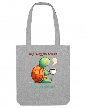 pentru iubitorii de țestoase - Anything you can do I can do slower Heather Grey