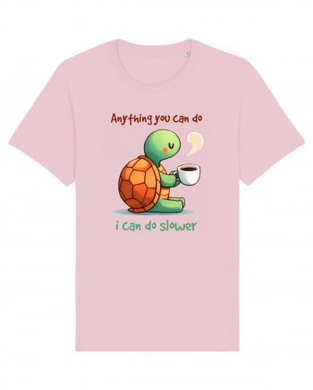 pentru iubitorii de țestoase - Anything you can do I can do slower Cotton Pink