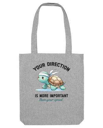 Your direction is more important than your speed Heather Grey