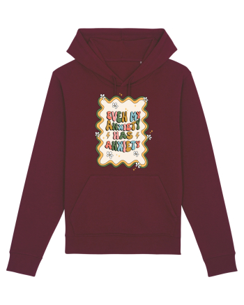 Even my Anxiety Has Anxiety Burgundy