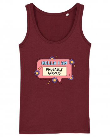 Hello I Am Probably Anxious Burgundy