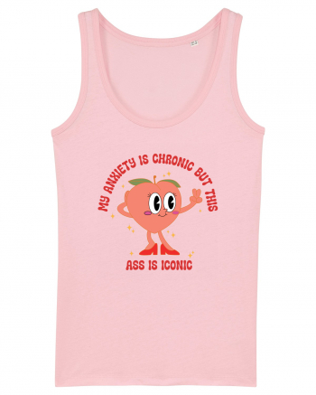 My Anxiety Is Chronic But This Ass Is Iconic Cotton Pink
