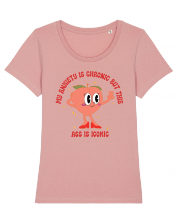 My Anxiety Is Chronic But This Ass Is Iconic Canyon Pink