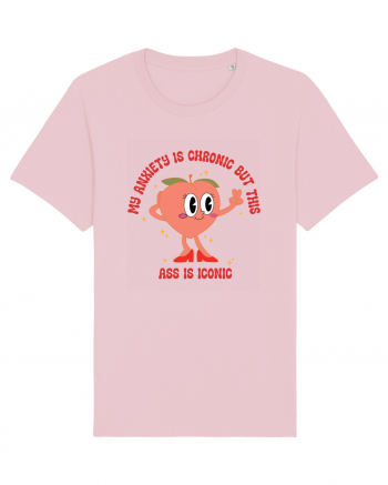 My Anxiety Is Chronic But This Ass Is Iconic Cotton Pink