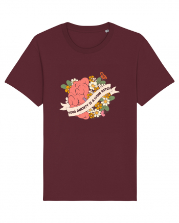 Your Anxiety Is A Lying Bitch Burgundy