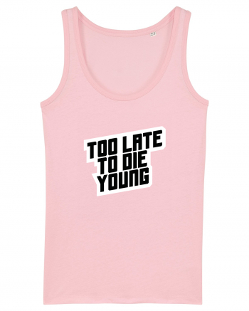 To late to die young Cotton Pink