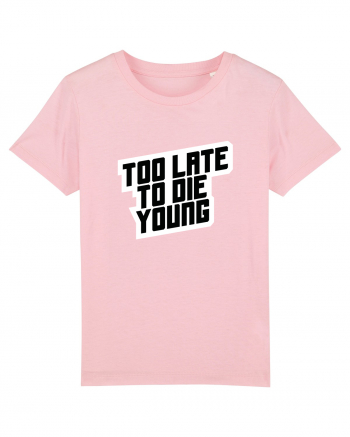 To late to die young Cotton Pink