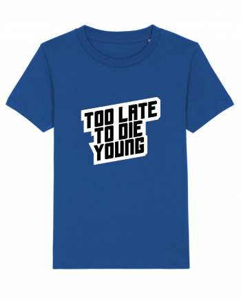 To late to die young Tricou mânecă scurtă  Copii Mini Creator