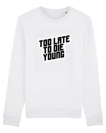 To late to die young White