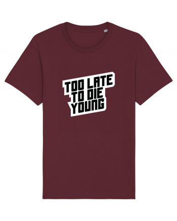 To late to die young Burgundy