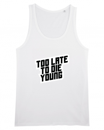 To late to die young White