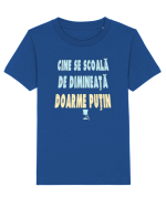 CINE SE SCOALA DE DIMINEATA...DOARME PUTIN :D Tricou mânecă scurtă  Copii Mini Creator