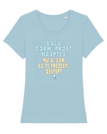 DACA DORMI PROST NOAPTEA... NU AI CUM SA TE TREZESTI DESTEPT :D Sky Blue